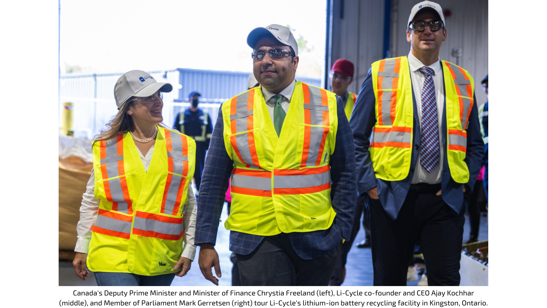 Canada's Deputy Prime Minister and Minister of Finance Chrystia Freeland (left), Li-Cycle co-founder and CEO Ajay Kochhar (middle), and Member of Parliament Mark Gerretsen (right) tour Li-Cycle's lithium-ion battery recycling facility in Kingston, Ontario.